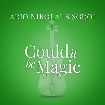 Ario Nikolaus Sgroi - Could It Be Magic (From “La Compagnia Del Cigno”)