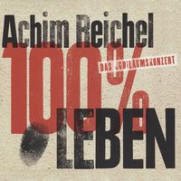 Achim Reichel - 100% Leben (Live)