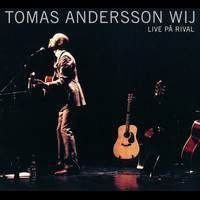 Tomas Andersson Wij - Live På Rival