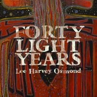 Lee Harvey Osmond - Forty Light Years