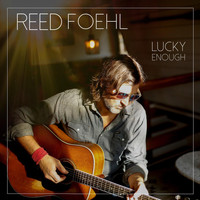 Reed Foehl - Lucky Enough