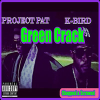 Project Pat & K-Bird - Green Crack (Chopped & Screwed) (Explicit)