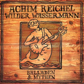 Achim Reichel - Wilder Wassermann: Balladen & Mythen (Bonus Tracks Edition)