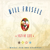 Bill Frisell - Sign Of Life: Music For 858 Quartet