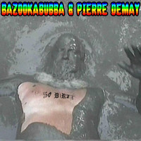 Bazookabubba & Pierre Demay - So Dirty