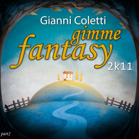 Gianni Coletti - Gimme Fantasy 2k11, Pt. 2