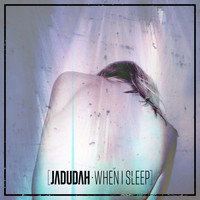 Jadudah - When I Sleep