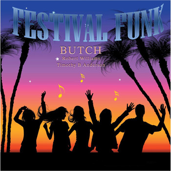 Butch - Festival Funk (feat. Timothy B Anderson & Robert Williams)
