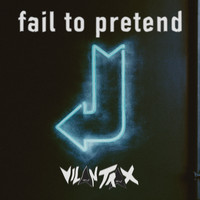 Vilan Trax - Fail to Pretend