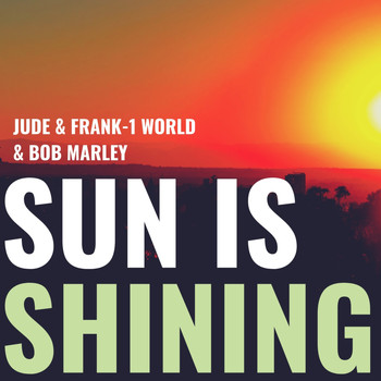 Jude & Frank, 1 World & Bob Marley - Sun Is Shining