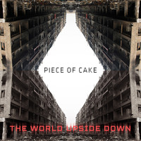 Piece of Cake - The World Upside Down