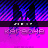 Chart Topping Karaoke - Without Me (Originally Performed by Halsey) (Karaoke Version)