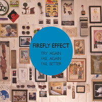 Firefly Effect - Try Again, Fail Again, Fail Better