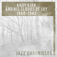 Andy Kirk And His Clouds Of Joy - Andy Kirk and His Clouds of Joy: 1940-1942 (Live)