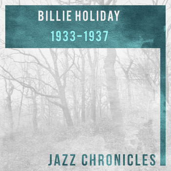 Billie Holiday And Her Orchestra - Billie Holiday: 1933-1937 (Live)
