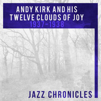 Andy Kirk And His Twelve Clouds Of Joy - Andy Kirk: 1937-1938 (Live)