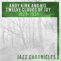 Andy Kirk And His Twelve Clouds Of Joy - Andy Kirk: 1929-1931 (Live)
