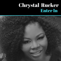 Chrystal Rucker - Enter In
