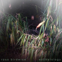 Ross Birdwise - Eschatology