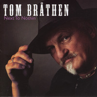 Tom Bråthen - Next to Nothin'