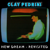 Clay Pedrini - New Dream (Revisited)