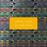 Håkan Lidbo - We Talk Alone