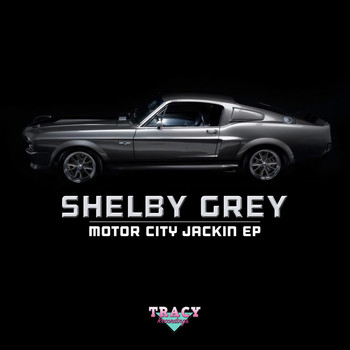 Shelby Grey - Motor City Jackin EP