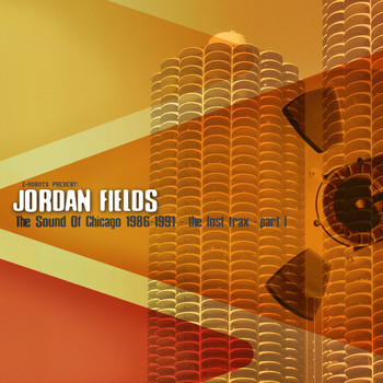 Jordan Fields - The Sound of Chicago 1986-1991 - The Lost Trax (Part 1)