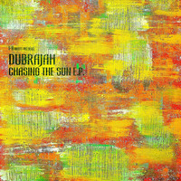DubRaJah - Chasing the Sun - EP
