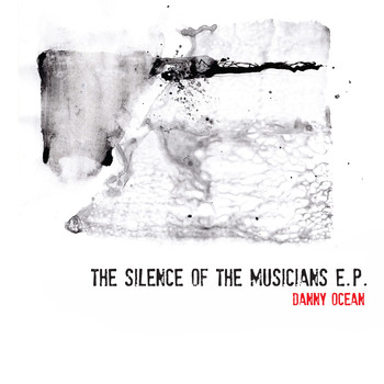 Danny Ocean - Silence Of The Musicians - EP