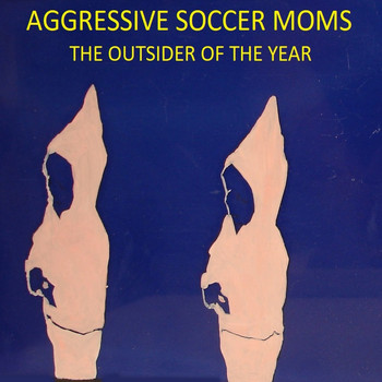 Aggressive Soccer Moms - The Outsider of the Year