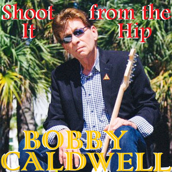 Bobby Caldwell - Shoot It from the Hip