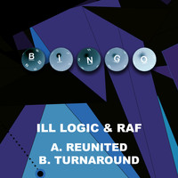 Ill Logic, Raf - Reunited / Turnaround
