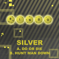 Silver - Do or Die / Hunt Man Down