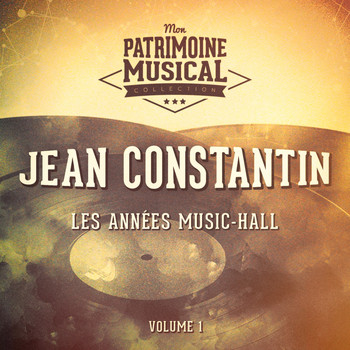 Jean Constantin - Les années music-hall : Jean Constantin, Vol. 1