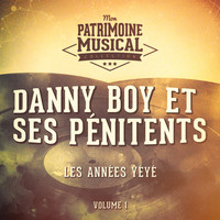 Danny Boy et ses Pénitents - Les années yéyé : Danny Boy et ses Pénitents, Vol. 1