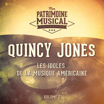 Quincy Jones - Les idoles de la musique américaine : Quincy Jones, Vol. 2