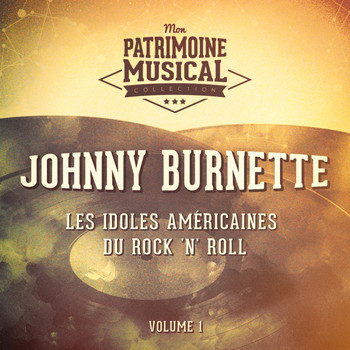 Johnny Burnette - Les idoles américaines du rock 'n' roll : Johnny Burnette, Vol. 1