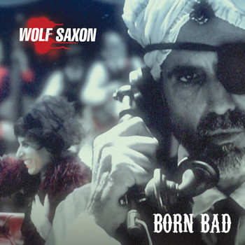 Wolf Saxon - Born Bad