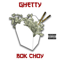 Ghetty - Bok Choy (Explicit)