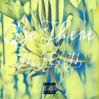 N.E.N. - Be There (Explicit)