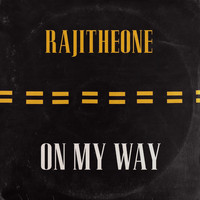 Rajitheone - On My Way
