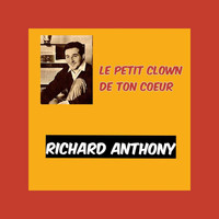 Richard Anthony - Le petit clown de ton coeur