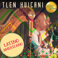 Tlen Huicani - Latinoamericano