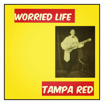 Tampa Red - Worried Life