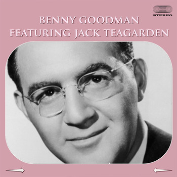 Benny Goodman - Benny Goodman Featuring Jack Teagarden Medley: I Gotta Right to Sing the Blues / Ain´tcha Glad / Texas Tea Party / Dr. Heckle and Mr. Jibe / Basin Street Blues / Beale Street Blues / Moonglow / As Long as I Live