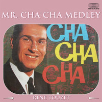 Rene Touzet - Mr. Cha Cha Medley: Tea For Two / Mi Amor Se Fue / Andalucia / Stormy Weather Que Emocion / La Criticona / Mulata / Red Dress / Perfidia / Julie Is Her Name / Mi Guajira