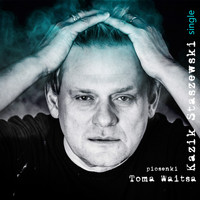 Kazik Staszewski - Kazik Staszewski Piosenki Toma Waitsa (single)