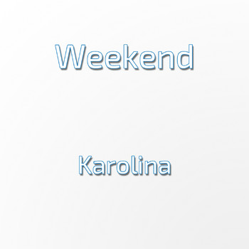 Weekend - Karolina