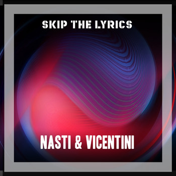 Nasti & Vicentini - Skip The Lyrics